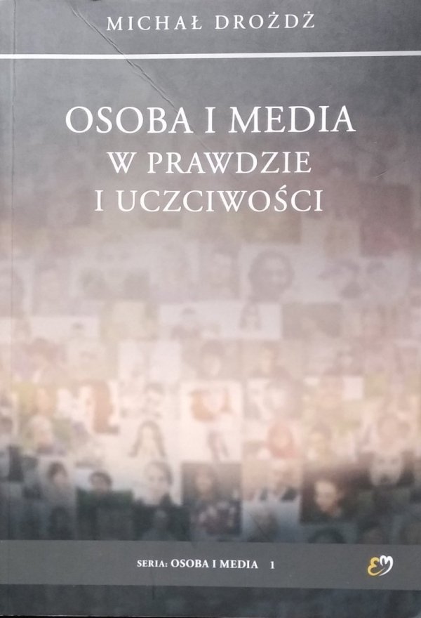 Michał Drożdż • Osoba i media w prawdzie i uczciwości