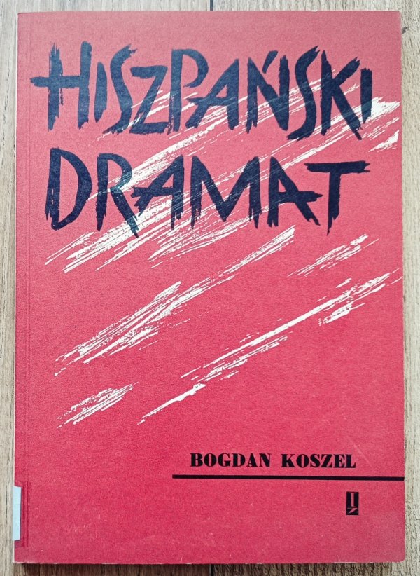 Bogdan Koszel Hiszpański dramat