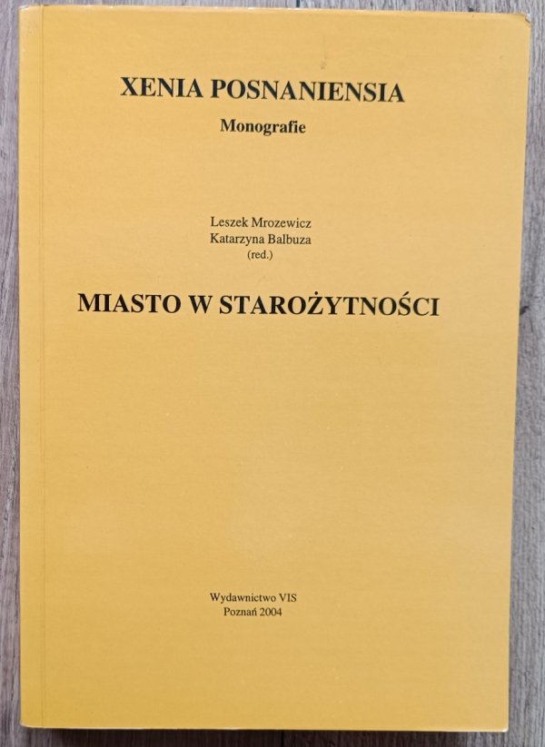 red. Leszek Mrozewicz, Katarzyna Balbuza Miasto w starożytności