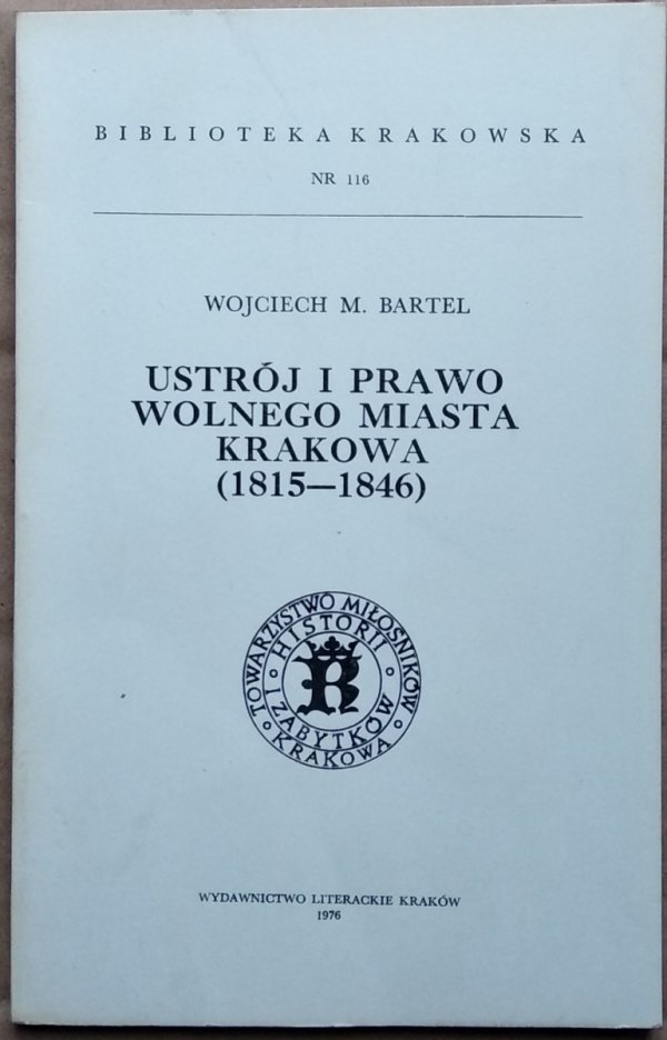  Wojciech Bartel • Ustrój i prawo Wolnego Miasta Krakowa 1815-1846