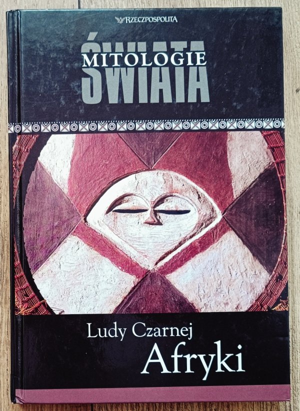 Ludy Czarnej Afryki. Mitologie Świata