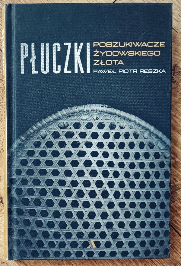 Paweł Piotr Reszka Płuczki. Poszukiwacze żydowskiego złota