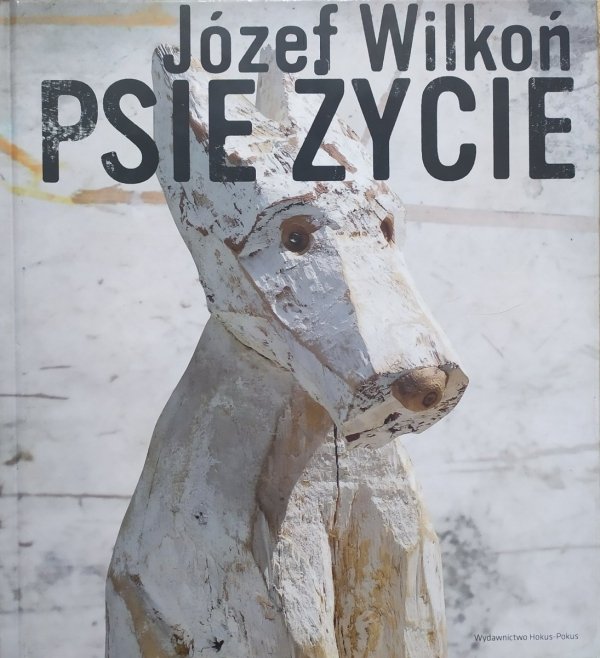 Józef Wilkoń Psie życie