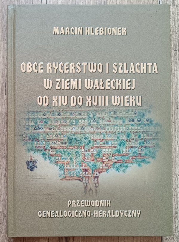 Marcin Hlebionek Obce rycerstwo i szlachta w ziemi wałeckiej od XIV do XVIII wieku