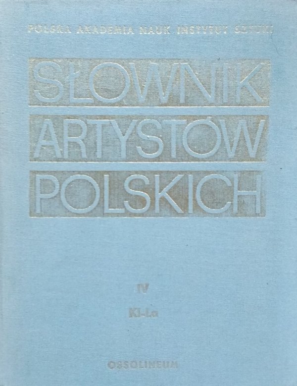 Słownik artystów polskich tom 4. [Kl-La]