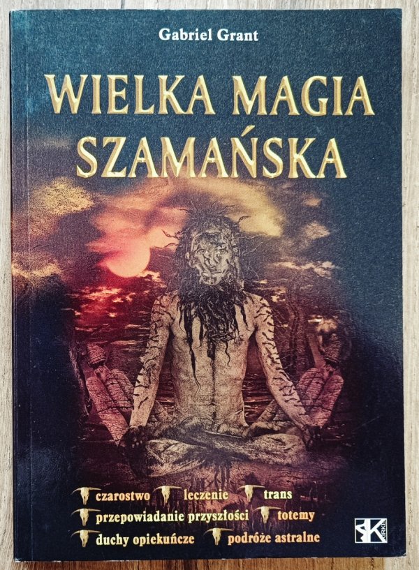 Gabriel Grant Wielka magia szamańska
