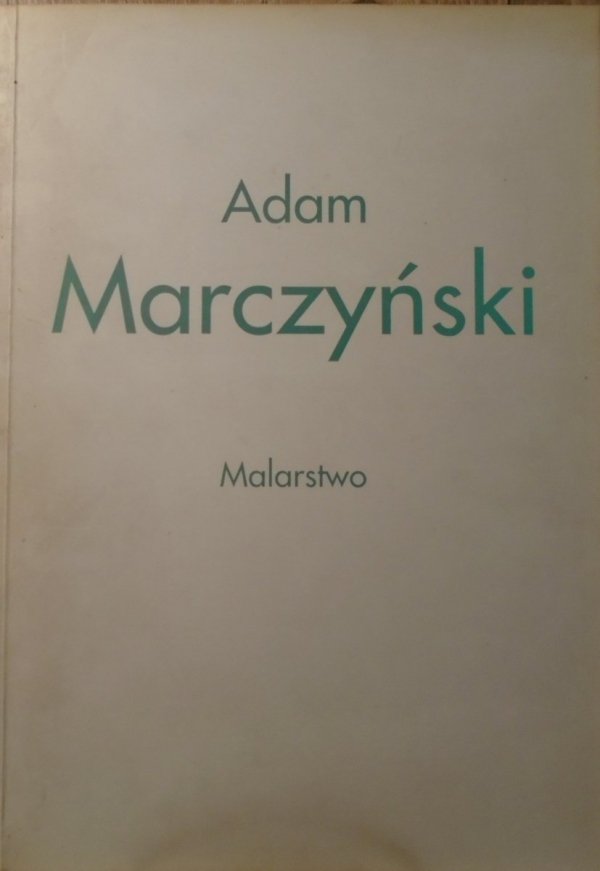 Adam Marczyński 1908-1985. Malarstwo • Katalog wystawy ASP