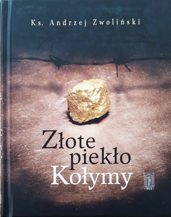 Ks. Andrzej Zwoliński Złote piekło Kołymy