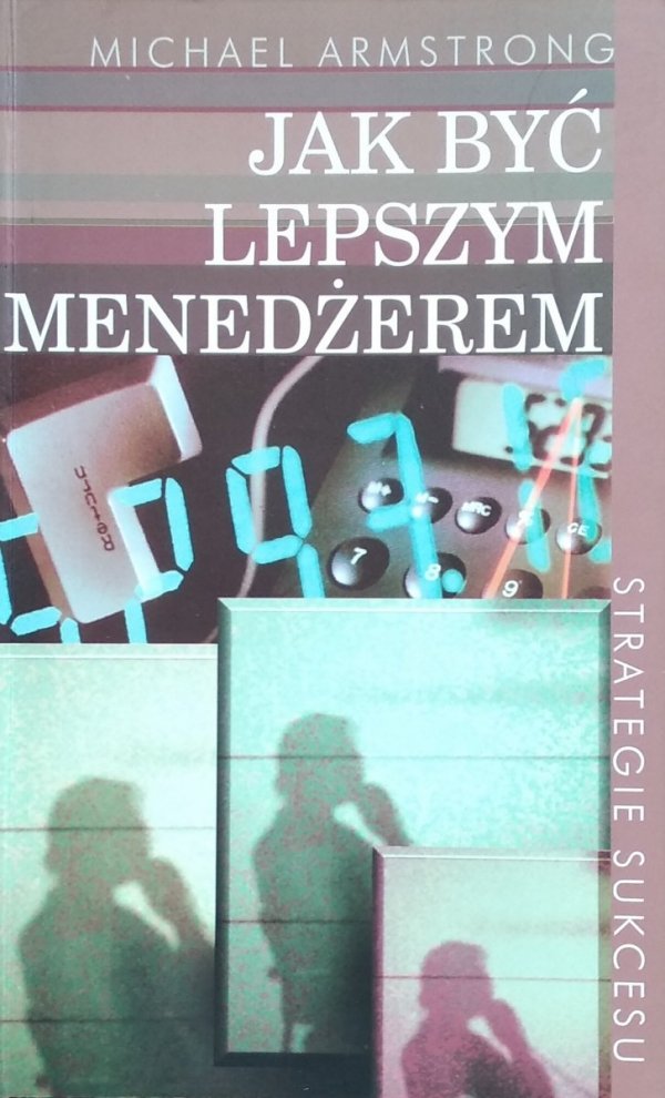 Michael Armstrong • Jak być lepszym menadżerem 