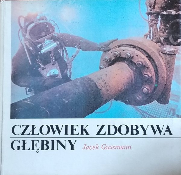 Jacek Gussmann • Człowiek zdobywa głębiny