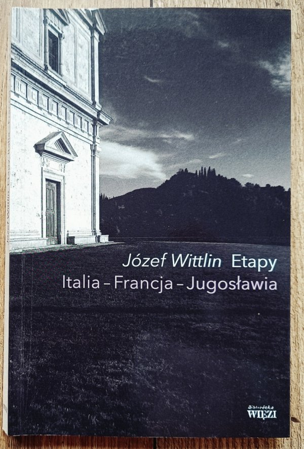 Józef Wittlin Etapy. Italia - Francja - Jugosławia