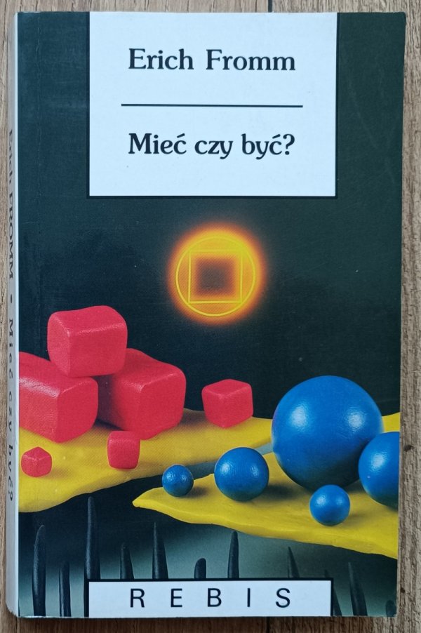 Erich Fromm Mieć czy być?