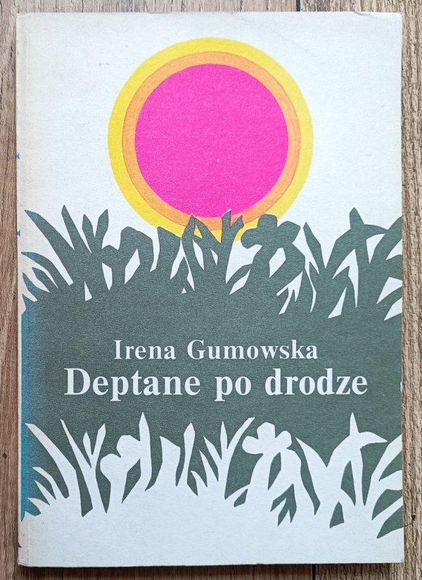 Irena Gumowska Deptane po drodze