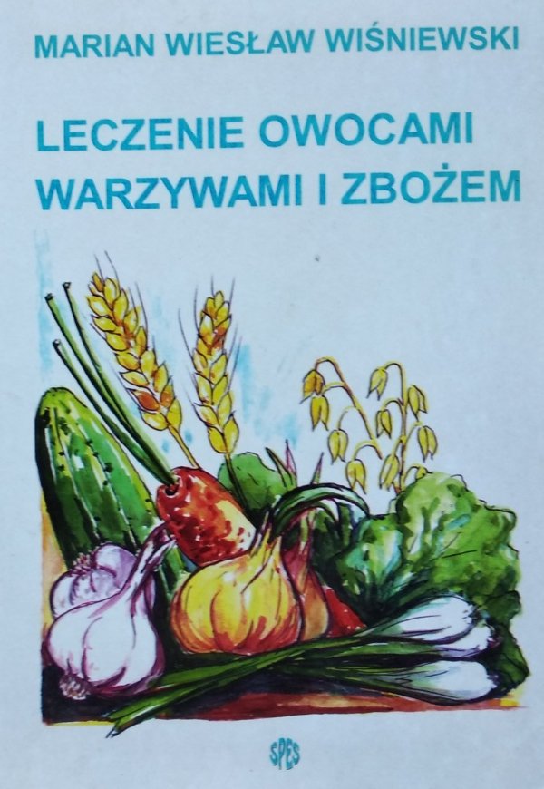 Marian Wiesław Wiśniewski • Leczenie owocami, warzywami i zbożem 