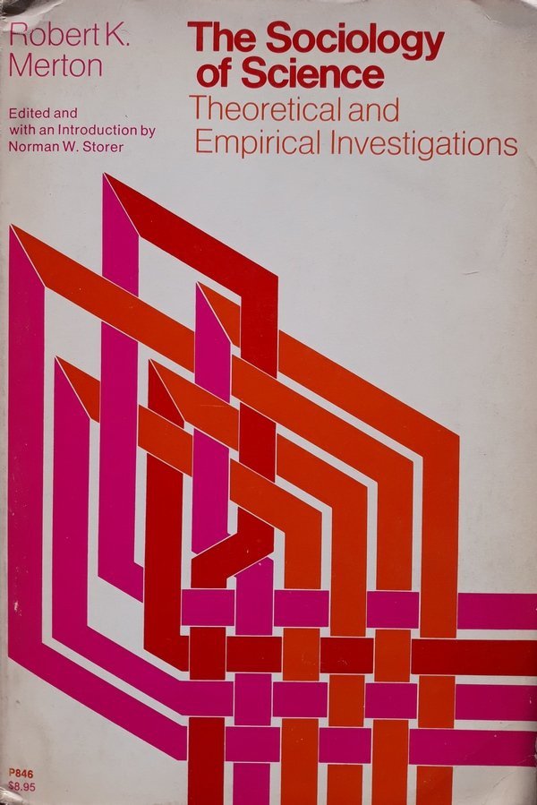 Robert K. Merton • The Sociology of Science. Theoretical And Empirical Investigations