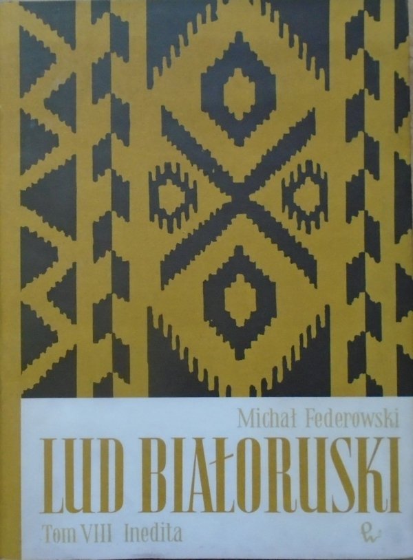 Michał Federowski • Lud białoruski tom VIII. Inedita