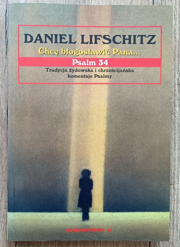 Daniel Lifschitz Chcę błogosławić Pana: Psalm 34