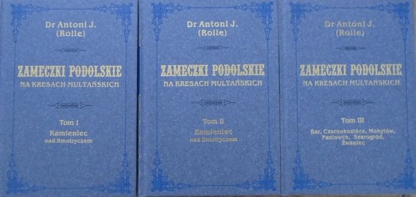 Dr Antoni J. (Rolle) • Zameczki podolskie na kresach multańskich