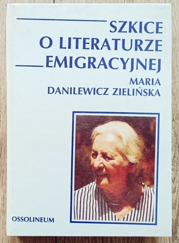Maria Zielińska Danilewicz Szkice o literaturze emigracyjnej