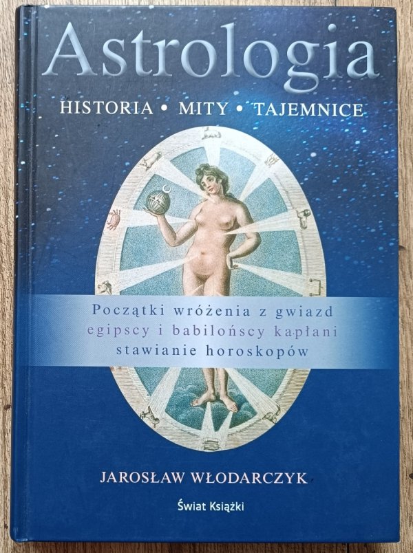 Jarosław Włodarczyk Astrologia: Historia, mity, tajemnice