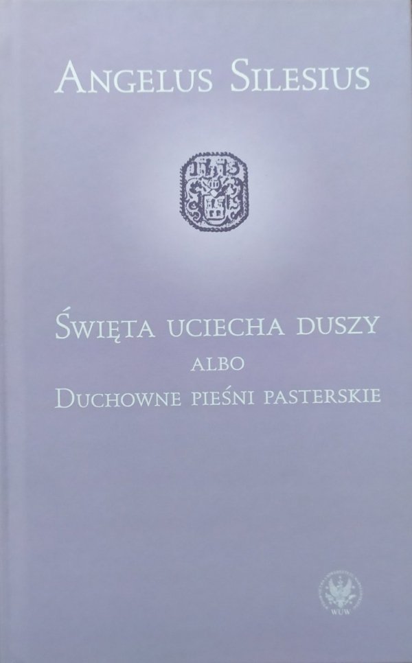 Angelus Silesius Święta uciecha duszy albo Duchowe pieśni pasterskie