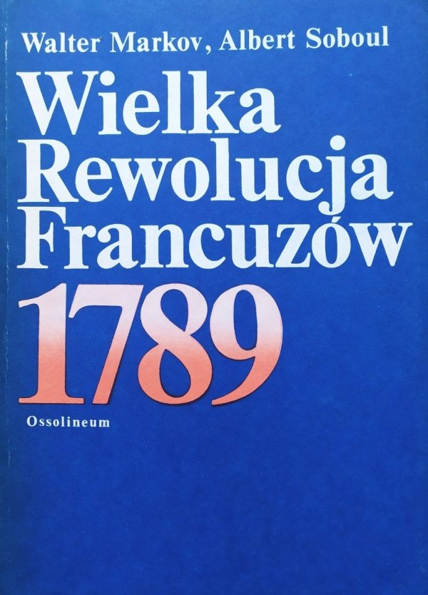 Walter Markov, Albert Soboul Wielka Rewolucja Francuzów 1789