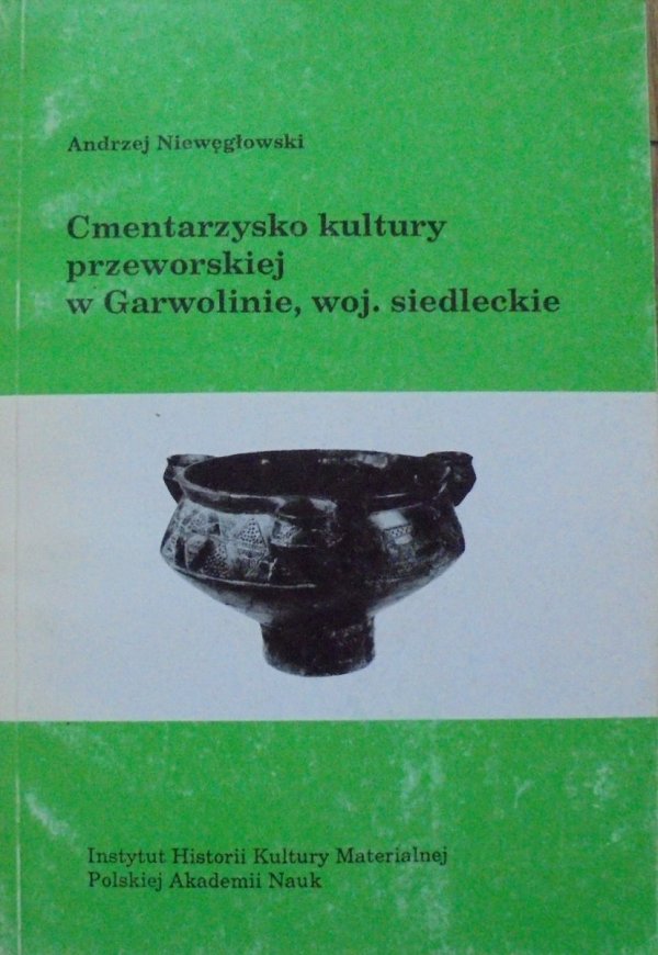 Andrzej Niewęgłowski • Cmentarzysko kultury przeworskiej w Garwolinie, woj. siedleckie