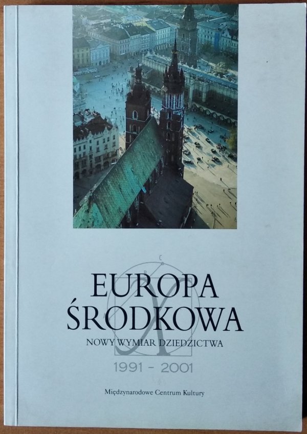 Jacek Purchla • Europa Środkowa Nowy wymiar dziedzictwa 1991-2001