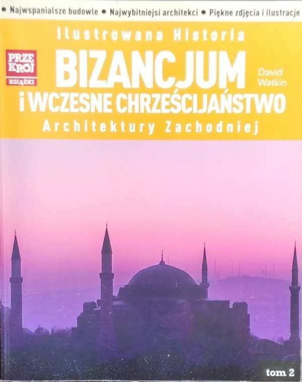 David Watkin • Ilustrowana Historia Architektury Zachodniej. Bizancjum
