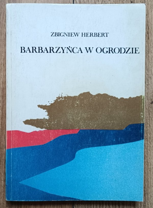 Zbigniew Herbert Barbarzyńca w ogrodzie / 1991