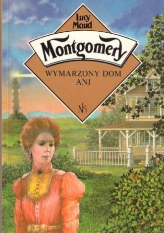 Lucy Maud Montgomery • Wymarzony dom Ani