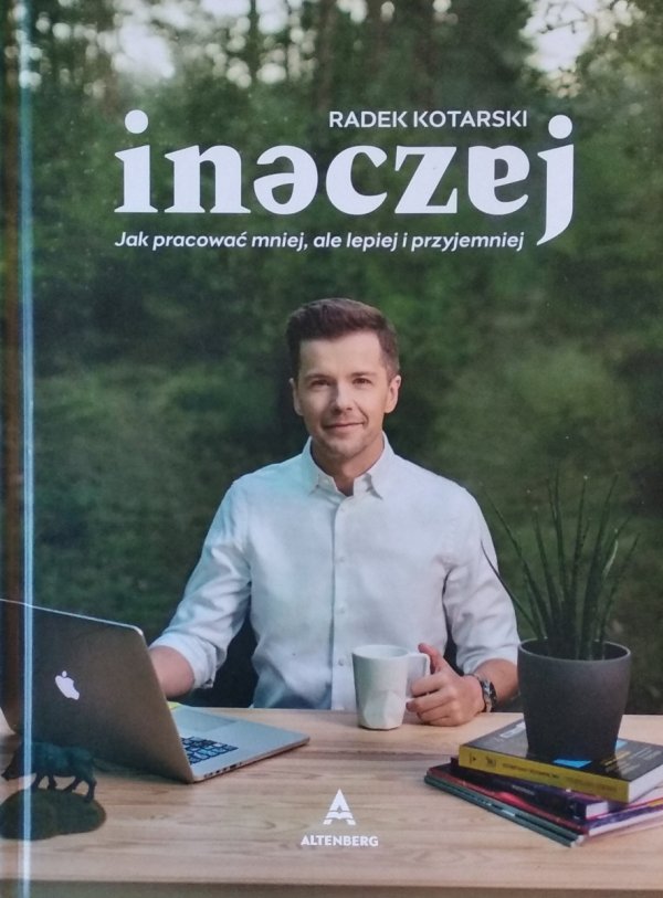 Radek Kotarski • Inaczej. Jak pracować mniej, ale lepiej i przyjemniej