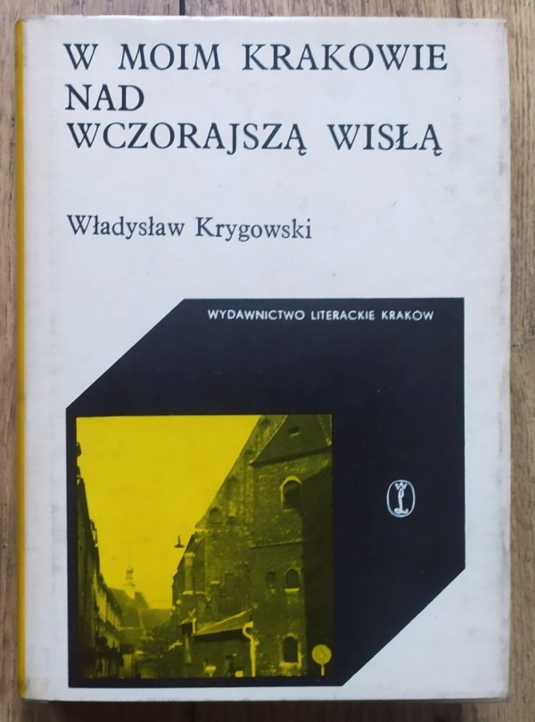 Władysław Krygowski W moim Krakowie nad wczorajszą Wisłą