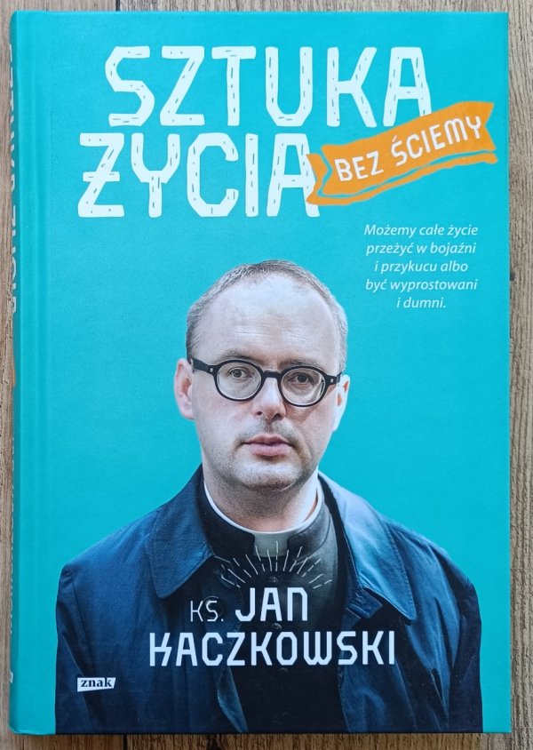 Jan Kaczkowski Sztuka życia bez ściemy