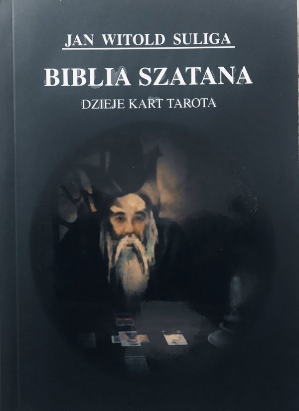 Jan Witold Suliga Biblia szatana. Dzieje kart tarota