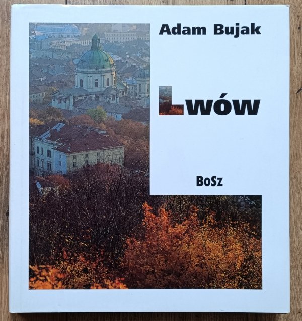 Adam Bujak Lwów [album] [dedykacja autorska]