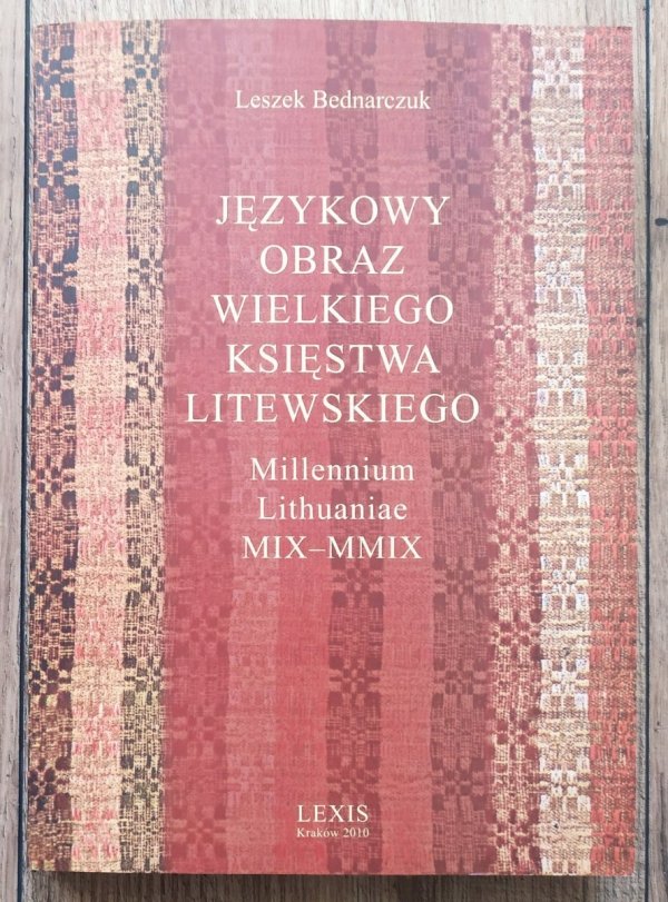Leszek Bednarczuk Językowy obraz Wielkiego Księstwa Litewskiego Millennium Lithuaniae MIX-MMIX