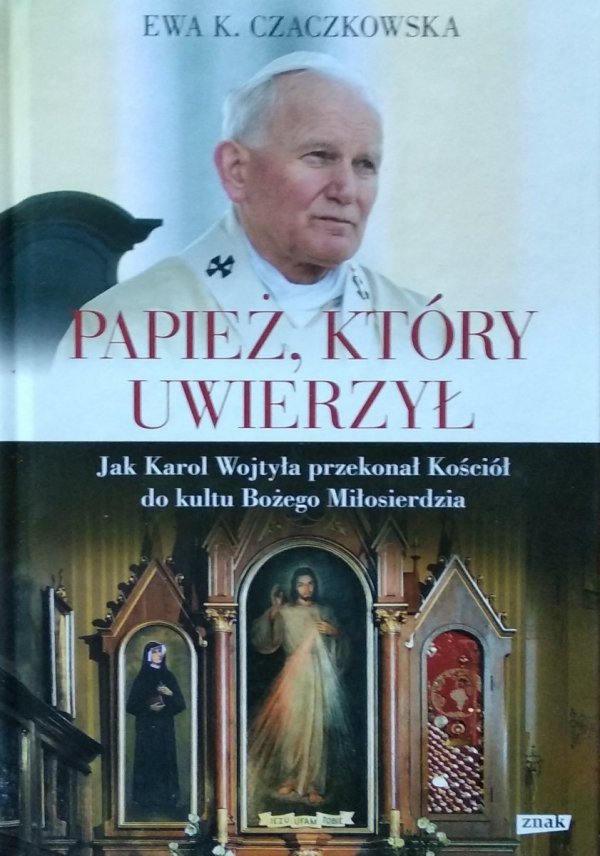 Ewa K. Czaczkowska • Papież, który uwierzył
