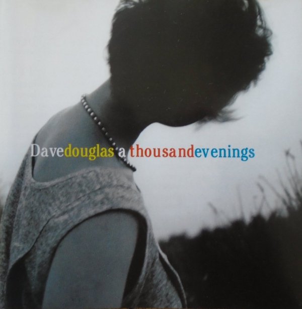 Dave Douglas • A Thousand Evenings • CD