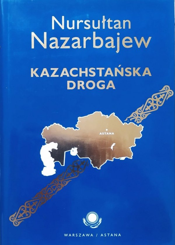 Nursułtan Nazarbajew Kazachstańska droga