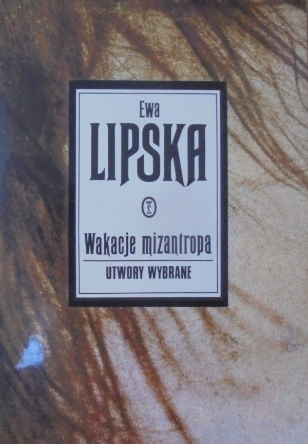 Ewa Lipska • Wakacje Mizantropa. Utwory wybrane