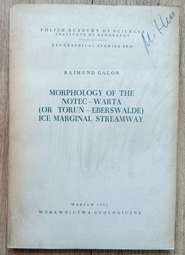 Rajmund Galon Morphology of the Noteć-Warta (or Toruń-Eberswalde) Ice Marginal Streamway