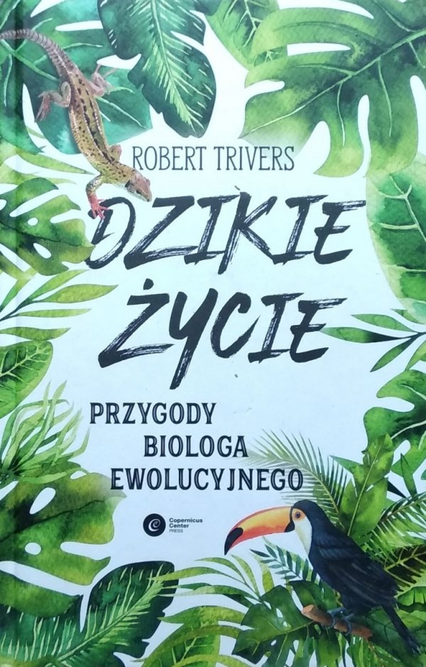 Robert Trivers • Dzikie życie. Przygody biologa ewolucyjnego