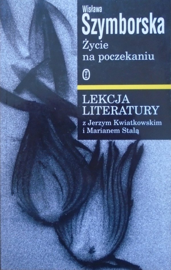 Wisława Szymborska • Życie na poczekaniu. Lekcja literatury z Jerzym Kwiatkowskim i Marianem Stalą