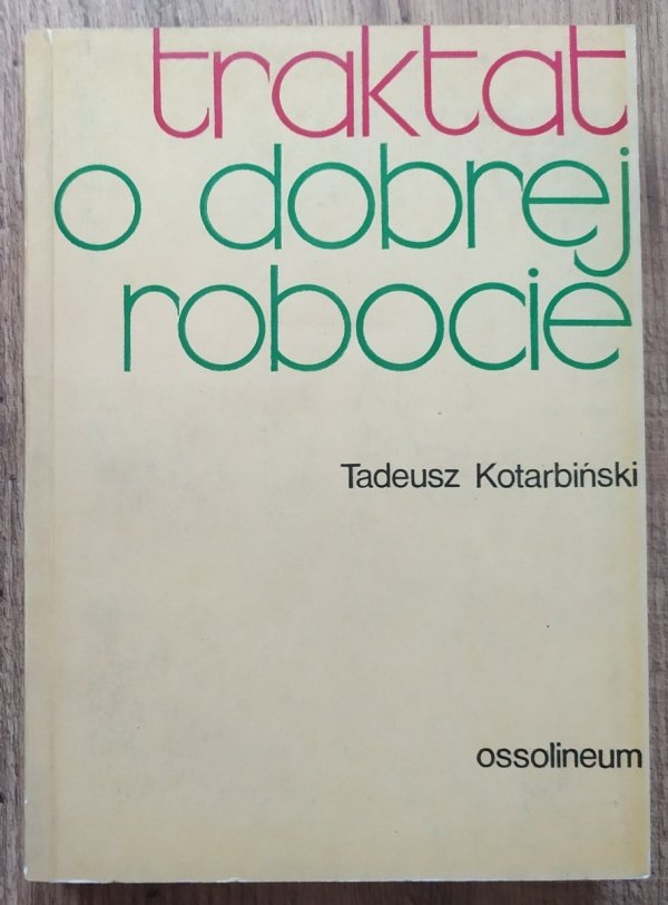 Tadeusz Kotarbiński Traktat o dobrej robocie