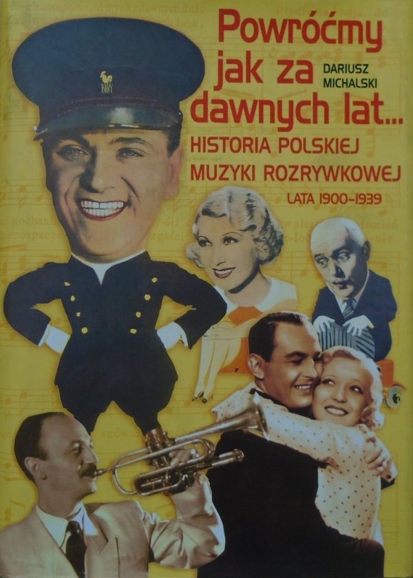 Dariusz Michalski • Powróćmy jak za dawnych lat. Historia polskiej muzyki rozrywkowej lata 1900-1939