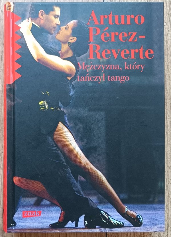 Arturo Perez-Reverte Mężczyzna, który tańczył tango