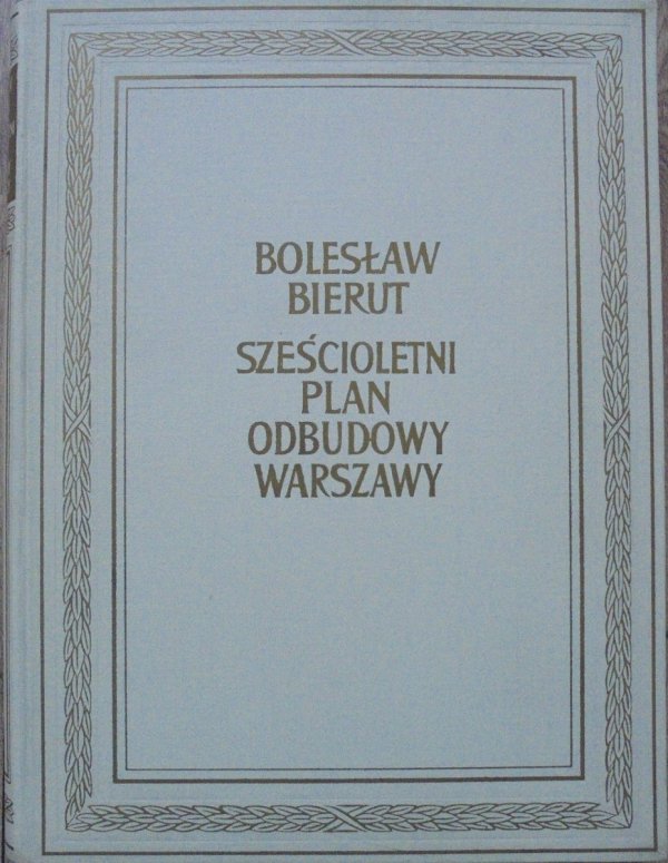 Bolesław Bierut • Sześcioletni plan odbudowy Warszawy