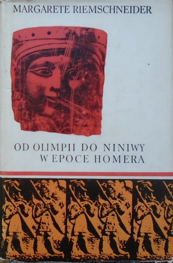 Margarete Riemschneider Od Olimpii do Niniwy w epoce Homera
