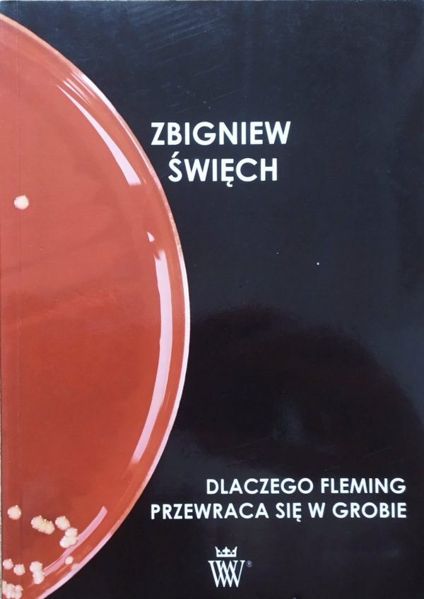 Zbigniew Święch Dlaczego Fleming przewraca się w grobie